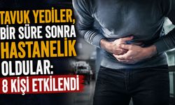 Tavuk yediler, bir süre sonra hastanelik oldular: 8 kişi etkilendi