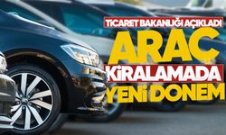 Ticaret Bakanlığı açıkladı: Araç kiralamada yeni dönem