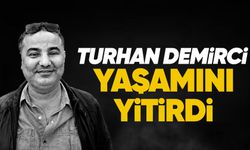 Turhan Demirci yaşamını yitirdi