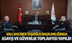 Vali Hacıbektaşoğlu başkanlığında Asayiş ve Güvenlik toplantısı yapıldı
