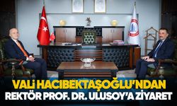 Vali Hacıbektaşoğlu’ndan Rektör Prof. Dr. Ulusoy’a ziyaret