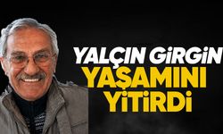 Yalçın Girgin yaşamını yitirdi