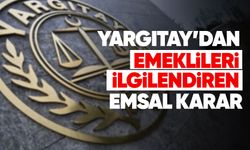 Yargıtay’dan emeklileri ilgilendiren emsal karar