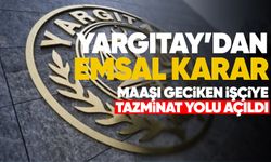 Yargıtay’dan emsal karar: Maaşı geciken işçiye tazminat yolu açıldı