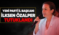 Yeni Parti İl başkanı İlksen Özalper tutuklandı
