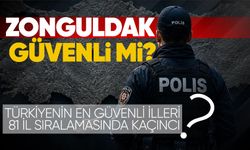 Zonguldak güvenli mi? Türkiye’nin en güvenli illeri 81 il sıralamasında kaçıncı?