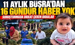 11 aylık Büşra’dan 16 gündür haber yok: Soruşturmada dikkat çeken iddialar