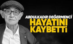Abdülkadir Değermenci hayatını kaybetti