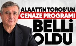 Alaattin Toros’un cenaze programı belli oldu