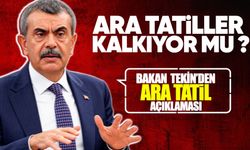Bakan Tekin’den ara tatil açıklaması: Ara tatiller kalkıyor mu?