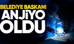 Belediye Başkanı anjiyo oldu