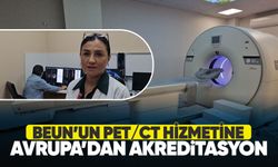 BEUN’un PET/CT hizmetine Avrupa’dan akreditasyon