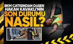 BKM çatısından düşen Hakan Kavaklı'nın son durumu nasıl?