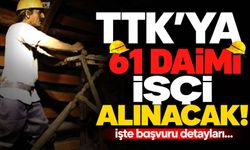 TTK 61 daimi işçi alımı yapacak