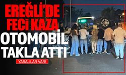 Ereğli’de feci kaza: Otomobil takla attı
