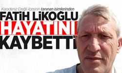 Fatih Likoğlu hayatını kaybetti