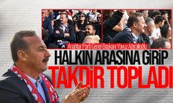 Genel Başkan Yavuz Ağıralioğlu halkın arasına girip takdir topladı