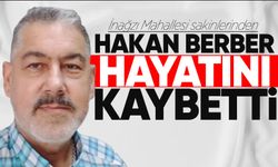 Hakan Berber hayatını kaybetti
