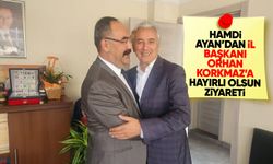 Hamdi Ayan’dan İl Başkanı Orhan Korkmaz’a hayırlı olsun ziyareti