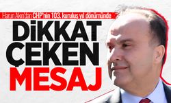 Harun Akın’dan CHP’nin 103. kuruluş yıl dönümünde dikkat çeken mesaj