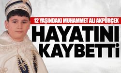 12 yaşındaki Muhammet Ali Akpürçek hayatını kaybetti