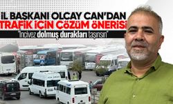 İl Başkanı Olcay Can’dan trafik için çözüm önerisi: "İncivez dolmuş durakları taşınsın"