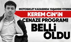 Motosiklet kazasında yaşamını yitiren Kerem Cin son yolculuğuna uğurlanacak