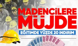 Madencilere müjde: Eğitimde yüzde 20 indirim