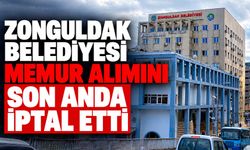 Zonguldak Belediyesi memur alımını son anda iptal etti