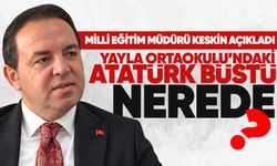 Miili Eğitim Müdürü Keskin açıkladı: Yayla Orta Okulu’ndaki Atatürk büstü nerede?