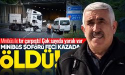 Minibüs ile tır çarpıştı: Şoför Hakkı Özdemir hayatını kaybetti!