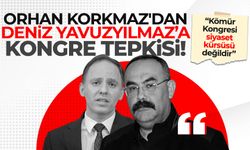 Orhan Korkmaz'dan Deniz Yavuzyılmaz’a tepki: “Kömür Kongresi siyaset kürsüsü değildir”