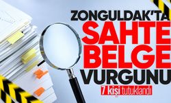 Zonguldak'ta sahte belge vurgunu: 7 kişi tutuklandı