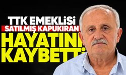TTK emeklisi Satılmış Kapukıran hayatını kaybetti