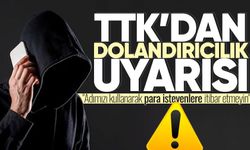 TTK’dan dolandırıcılık uyarısı; "Adımızı kullanarak para isteyenlere itibar etmeyin"