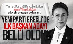 Yeni Parti Ereğli'de ilk başkan adayı belli oldu