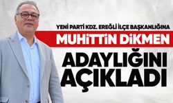 Muhittin Dikmen, Yeni Parti Kdz. Ereğli İlçe Başkanlığı’na adaylığını açıkladı