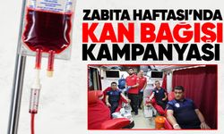 Zabıta Haftası’nda kan bağışı kampanyası: Bir ünite kan, bir cana umut