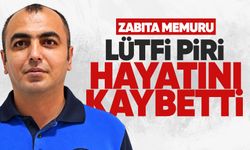 Zabıta memuru Lütfi Piri hayatını kaybetti