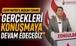 Zafer Partisi İl Başkanı Turhan: "Gerçekleri konuşmaya devam edeceğiz"