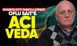 Ziyarete gitti, tabutla döndü: 'Oflu Sait'e acı veda