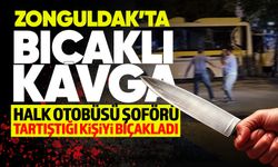 Zonguldak'ta halk otobüsü şoförü ile vatandaş arasında bıçaklı kavga