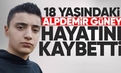 18 yaşındaki Alpdemir Güney hayatını kaybetti