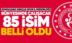 Zonguldak Gençlik ve Spor Müdürlüğü bünyesinde çalışacak 85 isim belli oldu