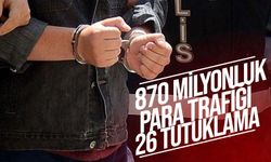870 milyon liralık işlem hacmi! 15 ilde operasyon, 26 tutuklama