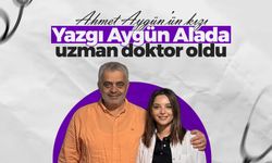 Ahmet Aygün’ün kızı Yazgı Aygün Alada uzman doktor oldu