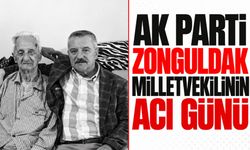 AK Parti Zonguldak milletvekilinin acı günü