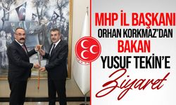 MHP İl Başkanı Orhan Korkmaz’dan Bakan Tekin’e ziyaret