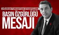 Oğuzhan Turhan’dan siyasetçilere basın özgürlüğü mesajı