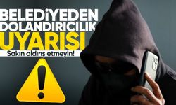Belediyeden dolandırıcılık uyarısı: Sakın aldırış etmeyin!